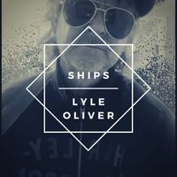 Lyle Oliver - Ships