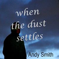 Andy Smith - When the Dust Settles