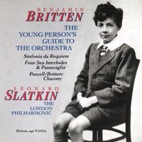 Leonard Slatkin - Benjamin Britten: The Young Person's Guide To The Orchestra & Sinfonia da Requiem &  Four Sea Interludes