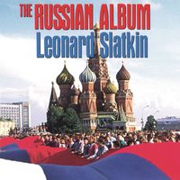 Leonard Slatkin - The Russian Album