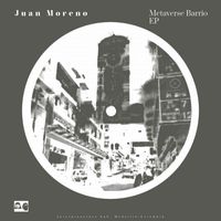 Juan Moreno - Metaverse Barrio EP