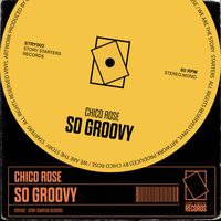 Chico Rose - SO GROOVY (Extended Mix [Explicit])