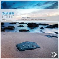 Sharapov - I Feel Life: Remixes, Pt. 1