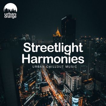Various Artists - Streetlight Harmonies: Urban Chillout Music