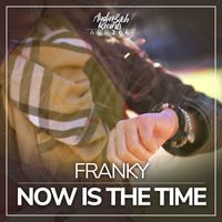 FRANKY - Now Is The Time