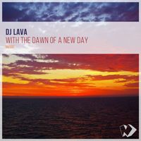 DJ Lava - With the Dawn of a New Day