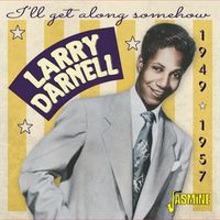 Larry Darnell - I'll Get Along Somehow 1949-1957