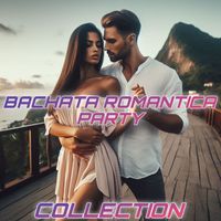 Bachateros Dominicanos - Bachata Romantica Party Collection (Explicit)