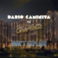 Dario Caminita - Don't Explain (feat. Charlotte)
