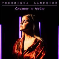 Teresinha Landeiro - Chegou a Hora