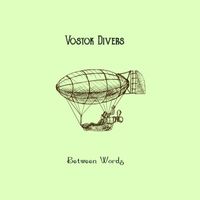 Vostok Divers - Between Words