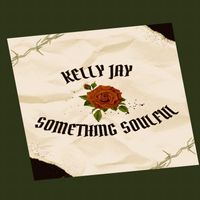 Kelly Jay - Something Soulful