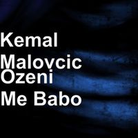 Kemal Malovcic - Ozeni me babo