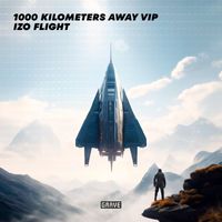 iZo Flight - 1000 Kilometers Away VIP