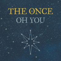 The Once - Oh You