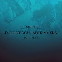 C.J. Mitchell - I've Got You Under My Skin (Live in DC)
