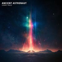 Ancient Astronaut - Cosmic Trails