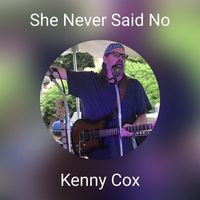 Kenny Cox - She Never Said No
