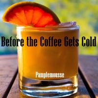 Pamplemousse - Before the Coffee Gets Cold