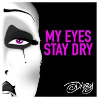 Dizzy - My Eyes Stay Dry (Explicit)