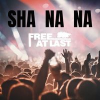 Free At Last - SHA NA NA