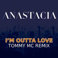Anastacia - I'm Outta Love (Tommy Mc Remix)