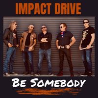 IMPACT DRIVE - Be Somebody