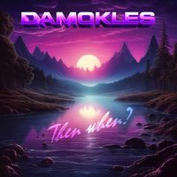 Damokles - Then When?