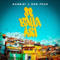Gambizi & Dos Four - Se Baila Asi