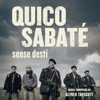 Alfred Tapscott - Quico Sabaté: sense destí (Original Motion Picture Soundtrack)