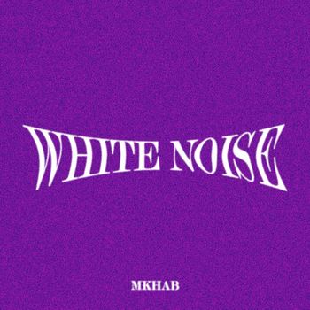 MKHAB - White Noise