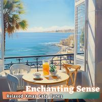 Enchanting Sense - Relaxed Xmas Cafe Tunes