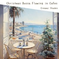 Creamy Shades - Christmas Bossa Flowing in Cafes