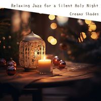 Creamy Shades - Relaxing Jazz for a Silent Holy Night