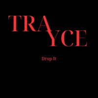 Trayce - Drop It