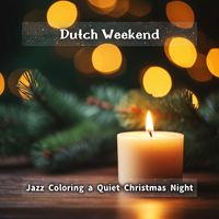 Dutch Weekend - Jazz Coloring a Quiet Christmas Night