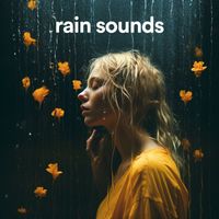 Rain - Rain Sounds (Beautiful Rain Sounds: Sleep, Relax, Focus)