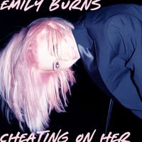 Emily Burns - Cheating On Her