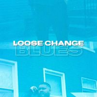 Loose Change - Blues (Explicit)