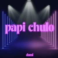 Dumi - Papi Chulo