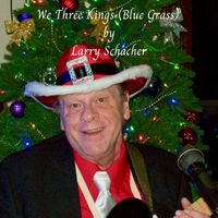 Larry Schacher - We Three Kings (Blue Grass)