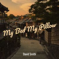 David Smith - My Bed and My Pillow