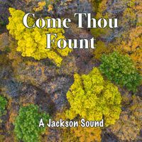 A Jackson Sound - Come Thou Fount