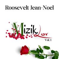 Roosevelt Jean-Noel - Mizik Lov, Vol. 1