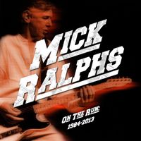 Mick Ralphs - On The Run: 1984-2013
