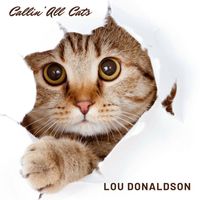 Lou Donaldson - Callin’ All  Cats