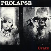 Prolapse - Crate: Songs for Ella