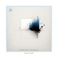 Glenn Natale - Heart Not Troubled