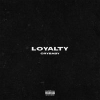 Crybaby - Loyalty (Explicit)