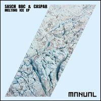 Sasch BBC & Caspar - Melting Ice EP